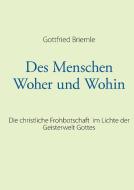 Des Menschen Woher und Wohin di Gottfried Briemle edito da Books on Demand
