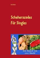 Scheherazades Rezepte für Singles di Eva Schatz edito da Books on Demand