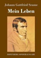 Mein Leben di Johann Gottfried Seume edito da Hofenberg