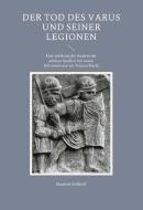 Der Tod des Varus und seiner Legionen di Manfred Millhoff edito da Books on Demand