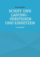 Schiff und Ladung - Verstehen und Einsetzen di Klaus Engeler edito da Books on Demand