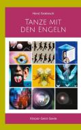 Tanze mit den Engeln di Horst Grabosch edito da Books on Demand