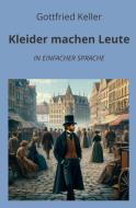 Kleider machen Leute: In Einfacher Sprache di Gottfried Keller edito da adlima GmbH