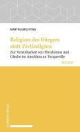 Religion des Bürgers statt Zivilreligion di Martin Grichting edito da Schwabe Verlag Basel