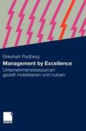 Management by Excellence di Ekkehart Padberg edito da Gabler Verlag