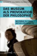 Das Museum als Provokation der Philosophie edito da Transcript Verlag