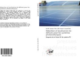 Détection et localisation de défauts pour les systèmes photovoltaïques di Samah Laamami, Mouna Ben Hamed, Lassaad Sbita edito da PAF