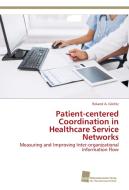 Patient-centered Coordination in Healthcare Service Networks di Roland A. Görlitz edito da Südwestdeutscher Verlag für Hochschulschriften AG  Co. KG
