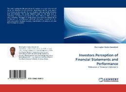 Investors Perception of Financial Statements and Performance di Christopher Darko-Amankrah edito da LAP Lambert Acad. Publ.