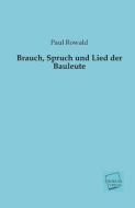 Brauch, Spruch und Lied der Bauleute di Paul Rowald edito da UNIKUM