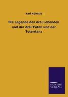 Die Legende der drei Lebenden und der drei Toten und der Totentanz di Karl Künstle edito da TP Verone Publishing