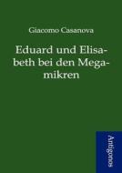 Eduard und Elisabeth bei den Megamikren di Giacomo Casanova edito da Antigonos