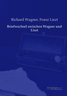 Briefwechsel zwischen Wagner und Liszt di Richard Wagner, Franz Liszt edito da Europäischer Musikverlag