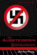 Die Aussteigerin. Autobiografie einer ehemaligen Rechtsextremistin di Christine Hewicker edito da Fehnland Verlag