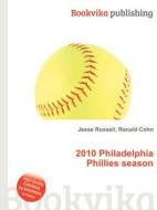 2010 Philadelphia Phillies Season edito da Book On Demand Ltd.