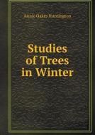 Studies Of Trees In Winter di Annie Oakes Huntington edito da Book On Demand Ltd.