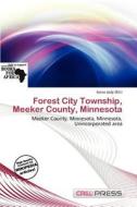 Forest City Township, Meeker County, Minnesota edito da Cred Press