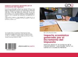 Impacto económico generado por el incremento del impuesto di José Carlos Narváez Viloria edito da EAE