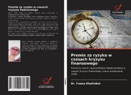 Premia za ryzyko w czasach kryzysu finansowego di Fatma Khalfallah edito da Wydawnictwo Nasza Wiedza