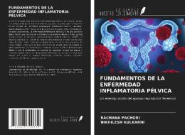 FUNDAMENTOS DE LA ENFERMEDAD INFLAMATORIA PÉLVICA di Rachana Pachori, Nikhilesh Kulkarni edito da Ediciones Nuestro Conocimiento