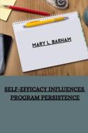 Self-efficacy influences program persistence di Mary L. Barham edito da mehta publishers