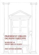 Præsident Orgon og hans Tartuffe di Ernst Bruun Olsen edito da BOOKS ON DEMAND