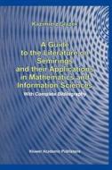 A Guide to the Literature on Semirings and their Applications in Mathematics and Information Sciences di K. Glazek edito da Springer Netherlands