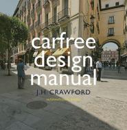 Carfree Design Manual di J.H. Crawford edito da International Books
