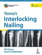 Tanna's Interlocking Nailing di D. D. Tanna edito da Jaypee Brothers Medical Publishers Pvt Ltd