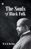 The Souls of Black Folk di W. E. B. Du Bois edito da Pharos Books Private Limited