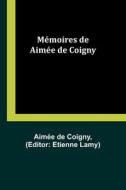 Mémoires de Aimée de Coigny di Aimée de Coigny edito da Alpha Editions