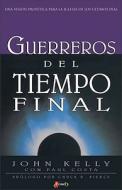 Guerreros del Tiempo Final = End Time Warriors di John P. Kelly edito da Editorial Peniel