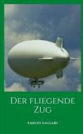 Der Fliegende Zug di Emilio Salgari edito da Independently Published