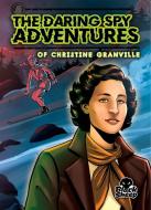 The Daring Spy Adventures of Christine Granville di Christina Leaf edito da Bellwether Media