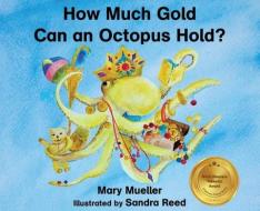 How Much Gold Can an Octopus Hold? di Mary Mueller edito da NEW WRINKLE PUB