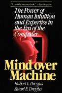 Mind Over Machine di Hubert L. Dreyfus, Stuart E. Dreyfus edito da Free Press