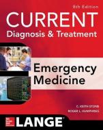 CURRENT Diagnosis and Treatment Emergency Medicine, Eighth Edition di C. Keith Stone, Roger Humphries edito da McGraw-Hill Education - Europe