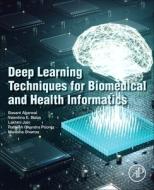 Deep Learning Techniques For Biomedical And Health Informatics di Basant Agarwal edito da Elsevier Science Publishing Co Inc