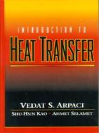Introduction to Heat Transfer di Vedat S. Arpaci, Shu-Hsin Kao, Ahmet Selamet edito da Prentice Hall