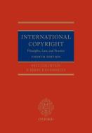 International Copyright: Principles, Law, and Practice di Paul Goldstein, P. Bernt Hugenholtz edito da OXFORD UNIV PR
