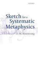 Sketch for a Systematic Metaphysics di D. M. Armstrong edito da OUP Oxford