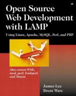 Open Source Development with Lamp: Using Linux, Apache, MySQL, Perl, and PHP di James Lee, Brent Ware edito da ADDISON WESLEY PUB CO INC