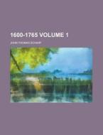 1600-1765 Volume 1 di John Thomas Scharf edito da Rarebooksclub.com