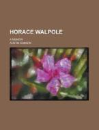 Horace Walpole; A Memoir di Austin Dobson edito da General Books Llc