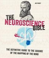 The Neuroscience Bible: The Definitive Guide to the Science of the Mapping of the Mind di Jon Turney edito da FIREFLY BOOKS LTD