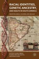Racial Identities, Genetic Ancestry, and Health in South America edito da Palgrave Macmillan