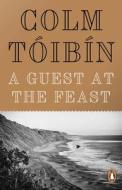 A Guest At The Feast di Colm Toibin edito da Penguin Books Ltd
