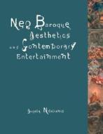 Neo-baroque Aesthetics And Contemporary Entertainment di Angela Ndalianis edito da Mit Press Ltd