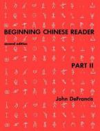 Beginning Chinese Reader 2e Pt2 di Defrancis edito da Yale University Press