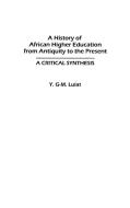 A History of African Higher Education from Antiquity to the Present di Y. G-M Lulat edito da Praeger